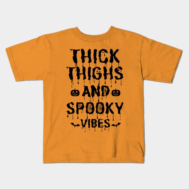 Thick Thighs and Spooky Vibes Halloween Kids T-Shirt by JustBeSatisfied